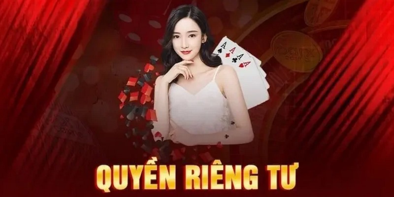 Quy định quyền riêng tư về thu thập, bảo vệ dữ liệu xây dựng sân chơi an toàn