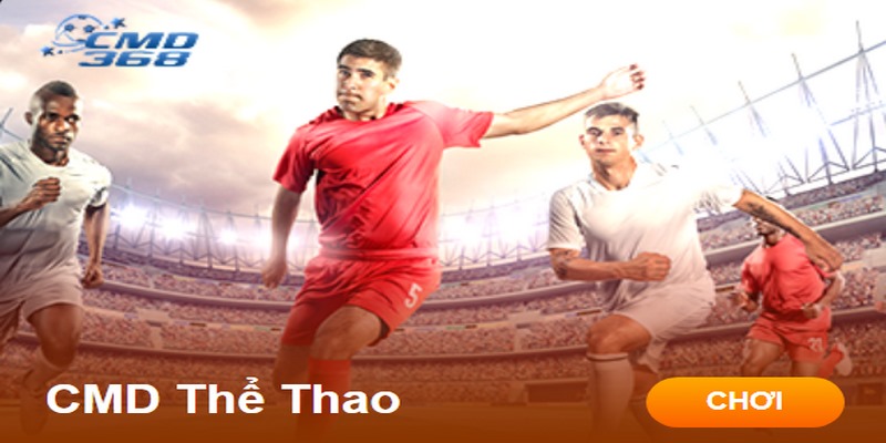 Thể Thao CMD 8KBET mang đến trải nghiệm cá cược hấp dẫn, độc đáo